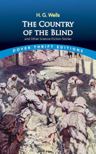 Title: The Country of the Blind: and Other Science-Fiction Stories, Author: H. G. Wells