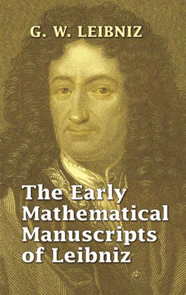 The Early Mathematical Manuscripts of Leibniz