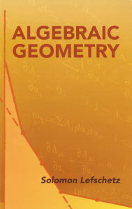 Title: Algebraic Geometry, Author: Solomon Lefschetz