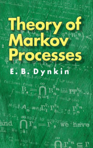 Title: Theory of Markov Processes, Author: E. B. Dynkin