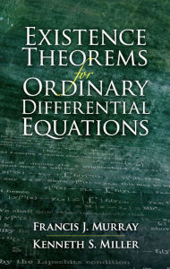 Title: Existence Theorems for Ordinary Differential Equations, Author: Francis J. Murray