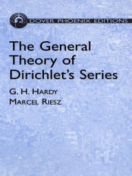 Title: The General Theory of Dirichlet's Series, Author: G. H. Hardy