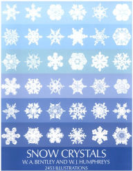 Title: Snow Crystals, Author: W. A. Bentley