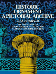 Title: Historic Ornament: A Pictorial Archive, Author: C. B. Griesbach