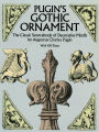 Pugin's Gothic Ornament: The Classic Sourcebook of Decorative Motifs with 100 Plates