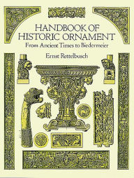 Title: Handbook of Historic Ornament, Author: Ernst Rettelbusch
