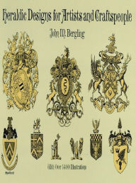 Title: Heraldic Designs for Artists and Craftspeople, Author: J. M. Bergling