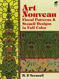 Title: Art Nouveau Floral Patterns and Stencil Designs in Full Color, Author: M. P. Verneuil