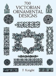 Title: 700 Victorian Ornamental Designs, Author: F. Knight