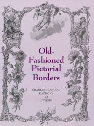 Title: Old-Fashioned Pictorial Borders, Author: Charles Francois Daubigny