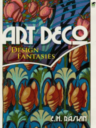 Title: Art Deco Design Fantasies, Author: E. H. Raskin