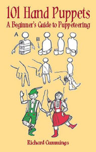 Title: 101 Hand Puppets: A Beginner's Guide to Puppeteering, Author: Richard Cummings