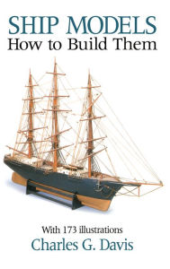 Title: Ship Models: How to Build Them, Author: Charles Davis