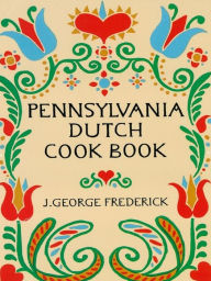 Title: Pennsylvania Dutch Cook Book, Author: J. George Frederick
