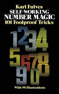 Title: Self-Working Number Magic: 101 Foolproof Tricks, Author: Karl Fulves