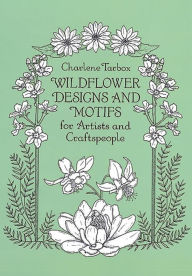 Title: Wildflower Designs and Motifs for Artists and Craftspeople, Author: Charlene Tarbox