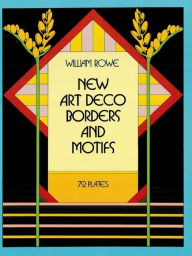 Title: New Art Deco Borders and Motifs, Author: William Rowe