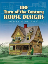 Title: 110 Turn-of-the-Century House Designs, Author: R. W. Shoppell