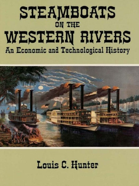 Steamboats on the Western Rivers: An Economic and Technological History