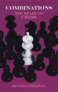 Title: Combinations: The Heart of Chess, Author: Irving Chernev