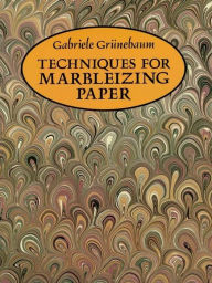 Title: Techniques for Marbleizing Paper, Author: Gabriele Grünebaum