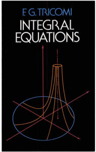 Title: Integral Equations, Author: F. G. Tricomi