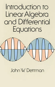 Title: Introduction to Linear Algebra and Differential Equations, Author: John W. Dettman