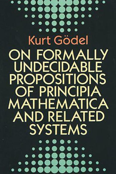 On Formally Undecidable Propositions of Principia Mathematica and Related Systems