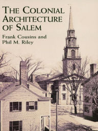 Title: The Colonial Architecture of Salem, Author: Frank Cousins