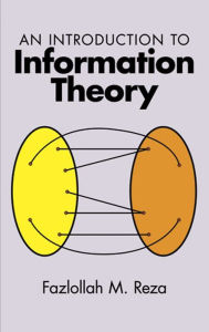Title: An Introduction to Information Theory, Author: Fazlollah M. Reza