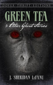 Title: Green Tea and Other Ghost Stories, Author: J. Sheridan LeFanu