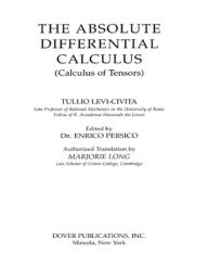 Title: The Absolute Differential Calculus: Calculus of Tensors, Author: Tullio Levi-Civita