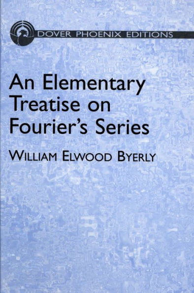 An Elementary Treatise on Fourier's Series: and Spherical, Cylindrical, and Ellipsoidal Harmonics, with Applications to Problems in Mathematical