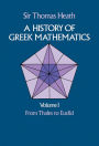 A History of Greek Mathematics, Volume I: From Thales to Euclid
