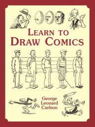 Title: Learn to Draw Comics, Author: George Leonard Carlson
