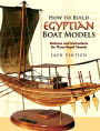 How to Build Egyptian Boat Models: Patterns and Instructions for Three Royal Vessels