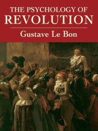 Title: The Psychology of Revolution, Author: Gustave Le Bon