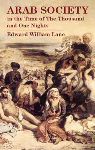 Title: Arab Society in the Time of The Thousand and One Nights, Author: Edward William Lane