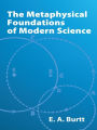 The Metaphysical Foundations of Modern Science