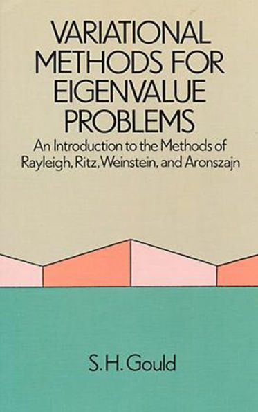 Variational Methods for Eigenvalue Problems: An Introduction to the Methods of Rayleigh, Ritz, Weinstein, and Aronszajn