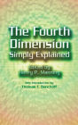 The Fourth Dimension Simply Explained