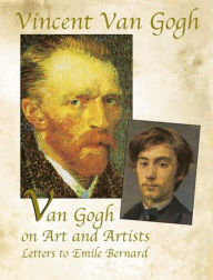 Title: Van Gogh on Art and Artists: Letters to Emile Bernard, Author: Vincent Van Gogh