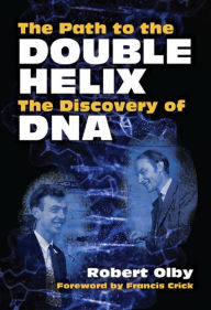 Title: The Path to the Double Helix: The Discovery of DNA, Author: Robert Olby