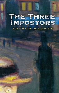 Title: The Three Impostors, Author: Arthur Machen