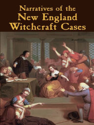Title: Narratives of the New England Witchcraft Cases, Author: George Lincoln Burr