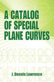 Title: A Catalog of Special Plane Curves, Author: J. Dennis Lawrence