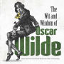 The Wit and Wisdom of Oscar Wilde