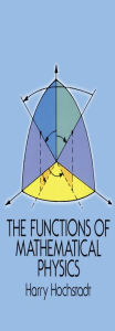 Title: The Functions of Mathematical Physics, Author: Harry Hochstadt