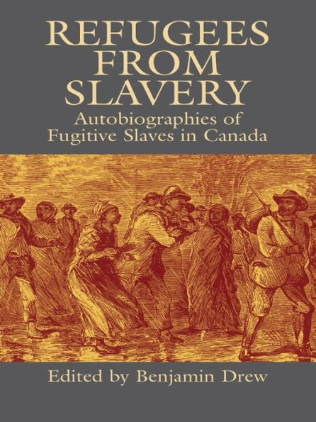 Refugees from Slavery: Autobiographies of Fugitive Slaves in Canada