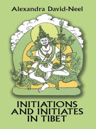 Title: Initiations and Initiates in Tibet, Author: Alexandra David-Neel